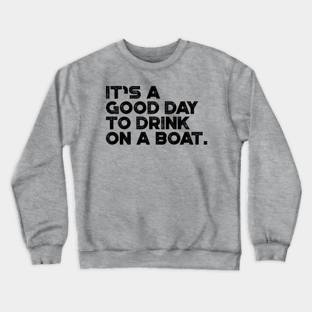 It's A Good Day To Drink On A Boat Cruise Vacation Crewneck Sweatshirt by truffela